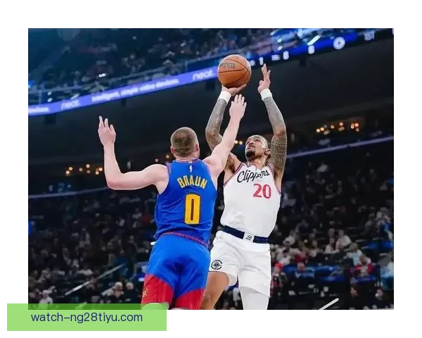 快船险胜掘金三喜一忧显现端倪